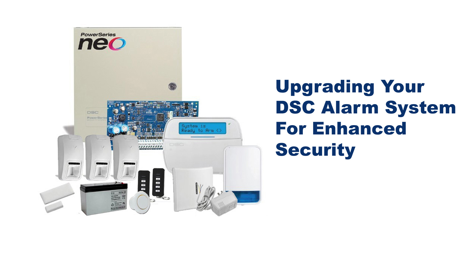 Upgrading Your DSC Alarm System For Enhanced Security